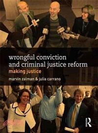 Wrongful Conviction and Criminal Justice Reform ─ Making Justice