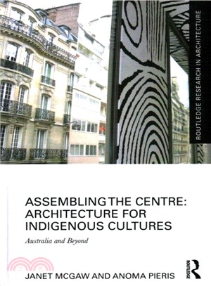 Assembling the Centre ─ Architecture for Indigenous Cultures: Australia and Beyond