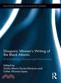 Diasporic Women's Writing of the Black Atlantic ─ Engendering Literature and Performance