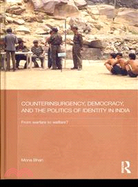 Counterinsurgency, Democracy, and the Politics of Identity in India ― From Warfare to Welfare?