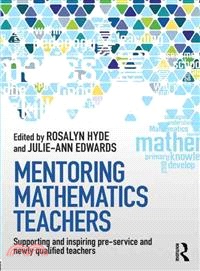 Mentoring Mathematics Teachers ― Supporting and Inspiring Pre-service and Newly Qualified Teachers