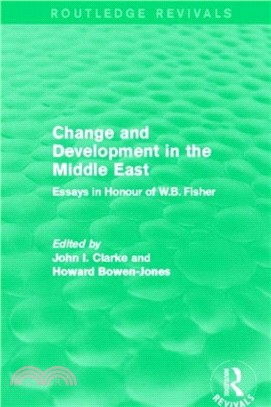 Change and Development in the Middle East：Essays in honour of W.B. Fisher