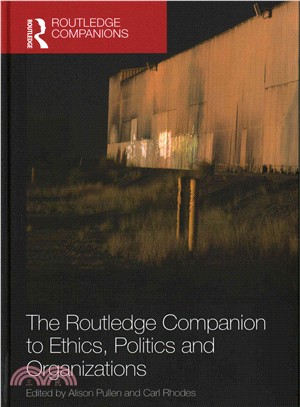 The Routledge Companion to Ethics, Politics and Organizations