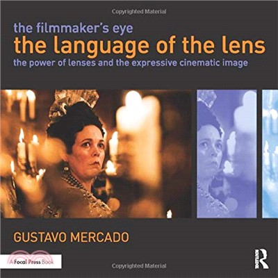 The filmmaker's eye :the language of the lens : the power of lenses and the expressive cinematic image /