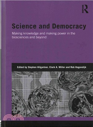 Science and democracy : making knowledge and making power in the biosciences and beyond