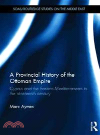 A Provincial History of the Ottoman Empire ─ Cyprus and the Eastern Mediterranean in the nineteenth century