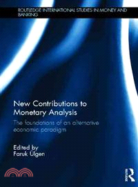 New Contributions to Monetary Analysis — The Foundations of an Alternative Economic Paradigm