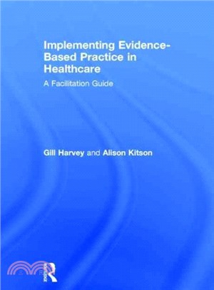 Implementing Evidence-based Practice in Healthcare ― A Facilitation Guide