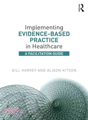 Implementing Evidence-Based Practice in Healthcare ─ A Facilitation Guide