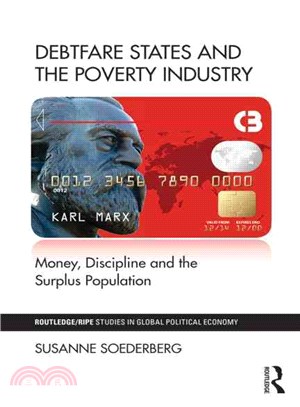 Debtfare States and the Poverty Industry ─ Money, Discipline and the Surplus Population