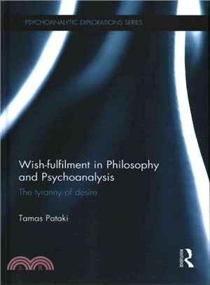 Wish-Fulfilment in Philosophy and Psychoanalysis ― The Tyranny of Desire