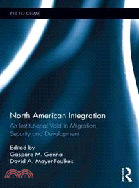 North American Integration ― An Institutional Void in Migration, Security and Development