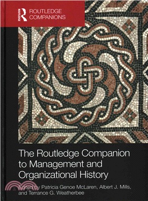 The Routledge Companion to Management and Organizational History