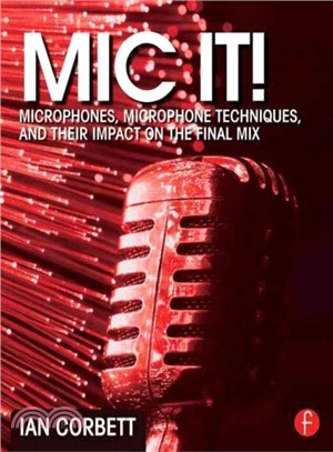 Mic It! ─ Microphones, Microphone Techniques, and Their Impact on the Final Mix