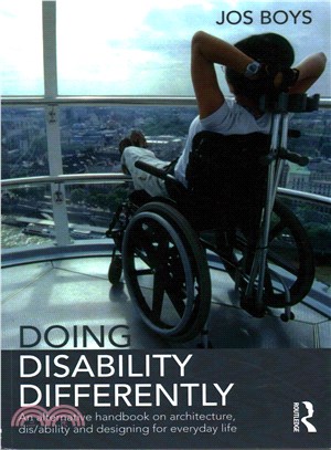 Doing Disability Differently ─ An Alternative Handbook on Architecture, Dis/Ability and Designing for Everyday Life