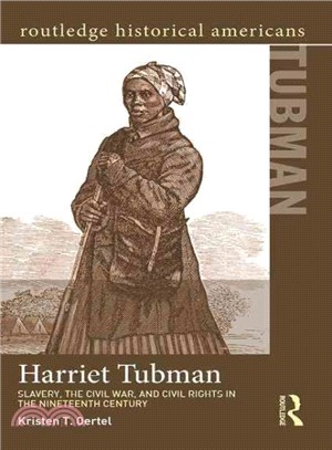 Harriet Tubman ─ Slavery, The Civil War, and Civil Rights in the Nineteenth Century