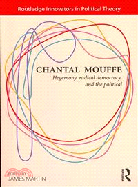 Chantal Mouffe ─ Hegemony, Radical Democracy, and the Political