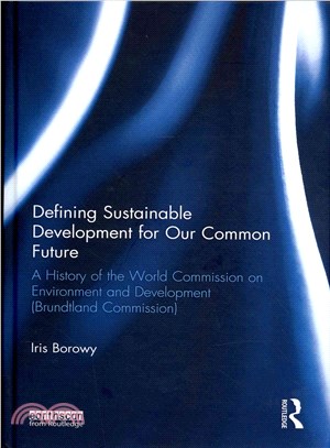 Defining Sustainable Development ― A History of the World Commission on Environment and Development (Brundtland Commission)