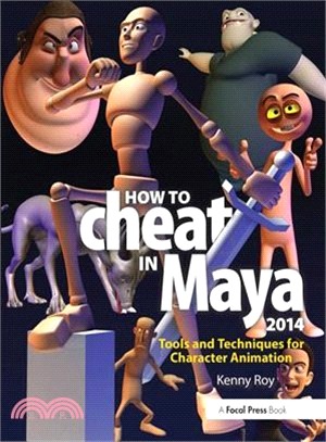 How to Cheat in Maya 2014 ─ Tools and Techniques for Character Animation