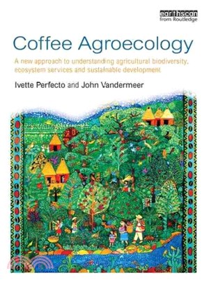 Coffee Agroecology ─ A New Approach to Understanding Agricultural Biodiversity, Ecosystem Services and Sustainable Development