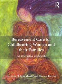 Bereavement care for childbearing women and their families :an interactive workbook /