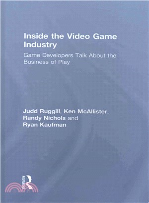 Inside the Video Game Industry ─ Game Developers Talk About the Business of Play
