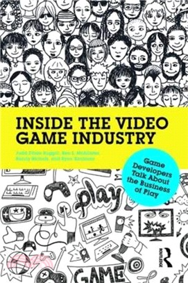 Inside the Video Game Industry ─ Game Developers Talk About the Business of Play