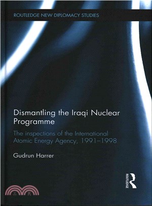 Dismantling the Iraqi Nuclear Programme ― The International Atomic Energy Agency, 1991-1998