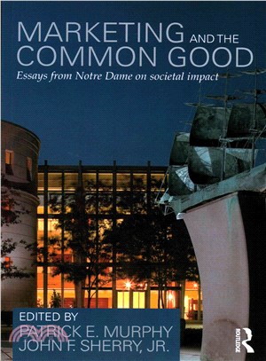 Marketing and the Common Good ― Essays from Notre Dame on Societal Impact