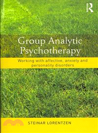 Group Analytic Psychotherapy ─ Working With Affective, Anxiety and Personality Disorders