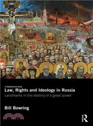 Law, Rights and Ideology in Russia ─ Landmarks in the Destiny of a Great Power