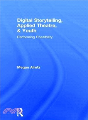 Digital Storytelling, Applied Theatre, & Youth ― Performing Possibility