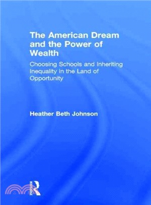 The American Dream and the Power of Wealth ─ Choosing Schools and Inheriting Inequality in the Land of Opportunity