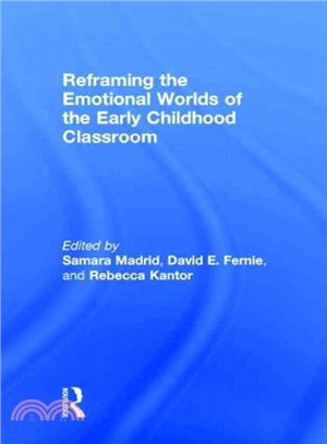 Reframing the emotional worlds of the early childhood classroom /