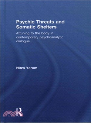 Psychic Threats and Somatic Shelters ― Attuning to the Body in Contemporary Psychoanalytic Dialogue