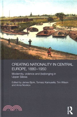 Creating Nationality in Central Europe, 1880-1950 ─ Modernity, Violence and Be Longing in Upper Silesia