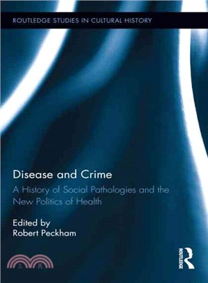 Disease and Crime ― A History of Social Pathologies and the New Politics of Health