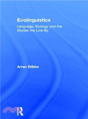 Ecolinguistics ― Language, Ecology and the Stories We Live by