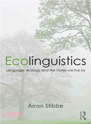 Ecolinguistics ─ Language, Ecology and the Stories We Live by