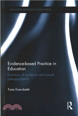 Evidence-based practice in education : functions of evidence and causal presuppositions /