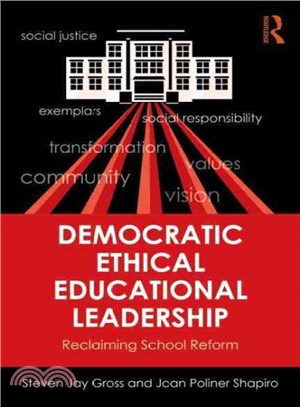 Democratic Ethical Educational Leadership ― Reclaiming School Reform