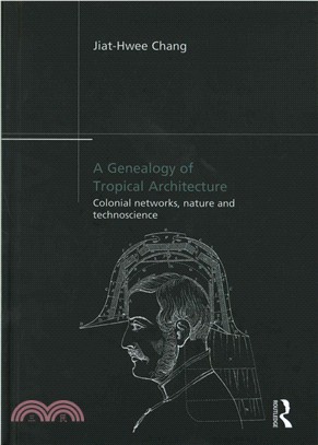 A Genealogy of Tropical Architecture ─ Colonial Networks, Nature and Technoscience