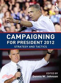 Campaigning for President 2012 ─ Strategy and Tactics