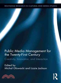Public Media Management for the Twenty-First Century ─ Creativity, Innovation, and Interaction