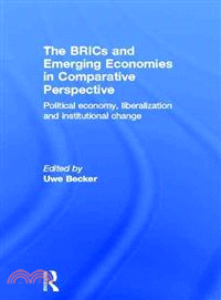 The Brics and Emerging Economies in Comparative Perspective ― Political Economy, Liberalization and Institutional Change