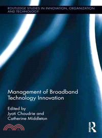 Management of Broadband Technology and Innovation ― Policy, Deployment, and Use