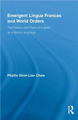 Emergent Lingua Francas and World Orders ─ The Politics and Place of English As a World Language