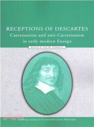 Receptions of Descartes ― Cartesianism and Anti-cartesianism in Early Modern Europe