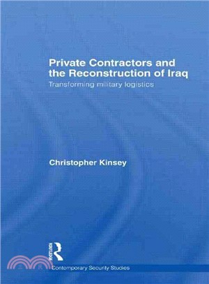 Private Contractors and the Reconstruction of Iraq ― Transforming Military Logistics