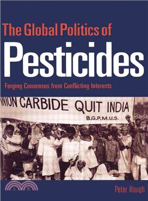 The Global Politics of Pesticides ─ Forging Consensus from Conflicting Interests